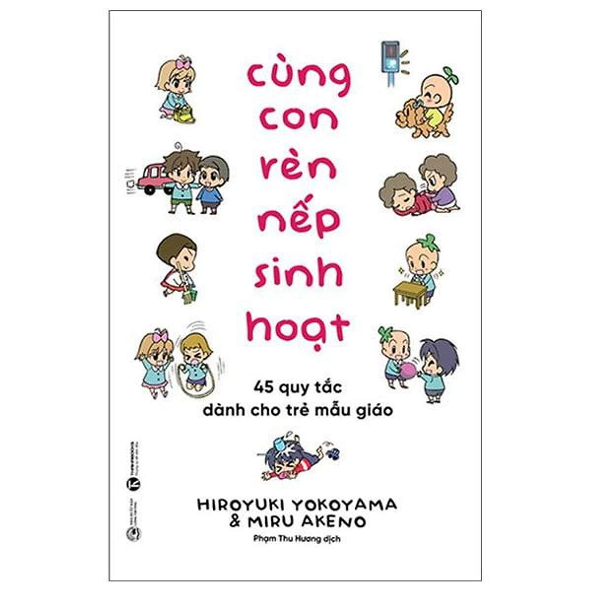 Cùng Con Rèn Nếp Sinh Hoạt: 45 Quy Tắc Dành Cho Trẻ Mẫu Giáo