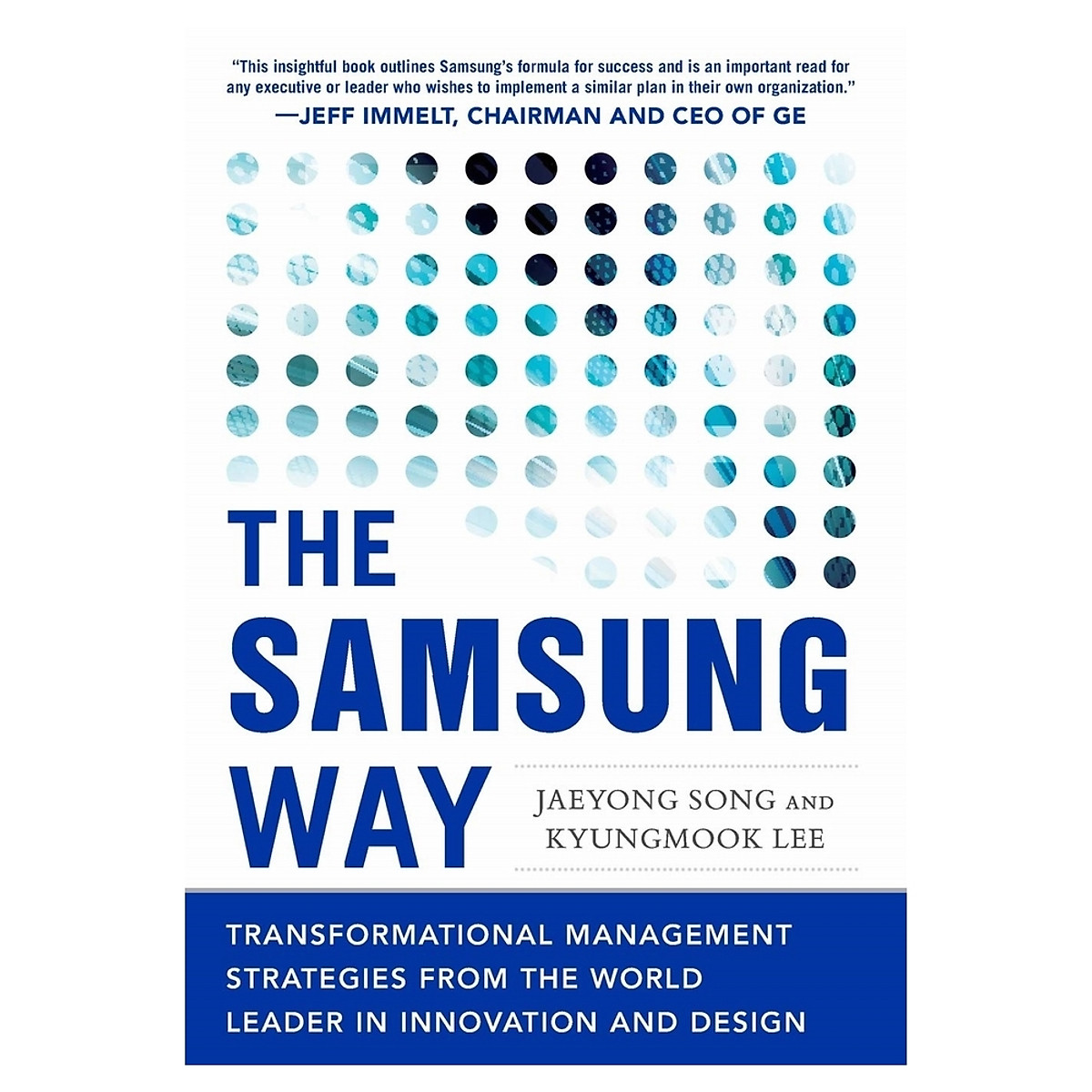 Samsung Way: Transformational Management Strategies from the World Leader in Innovation and Design