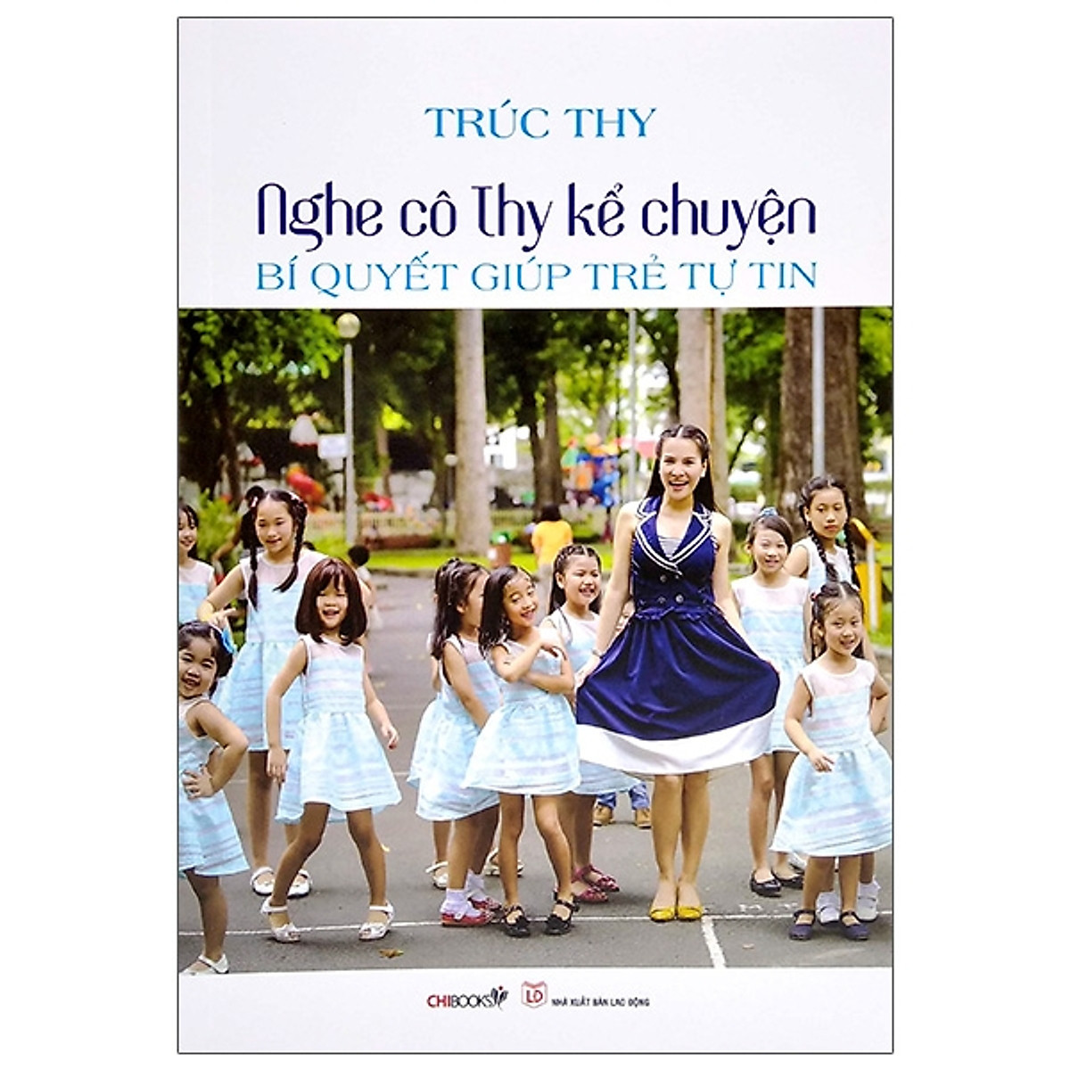 Nghe Cô Thy Kể Chuyện - Bí Quyết Giúp Trẻ Tự Tin (Tái Bản)