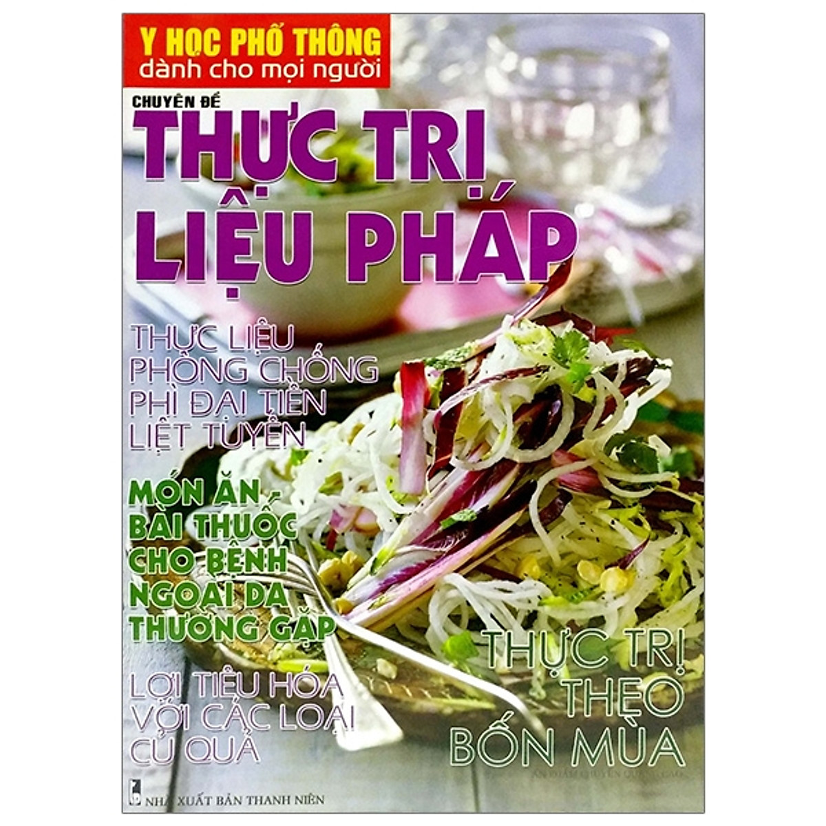 Y Học Phổ Thông Dành Cho Mọi Người - Chuyên Đề: Thực Trị Liệu Pháp