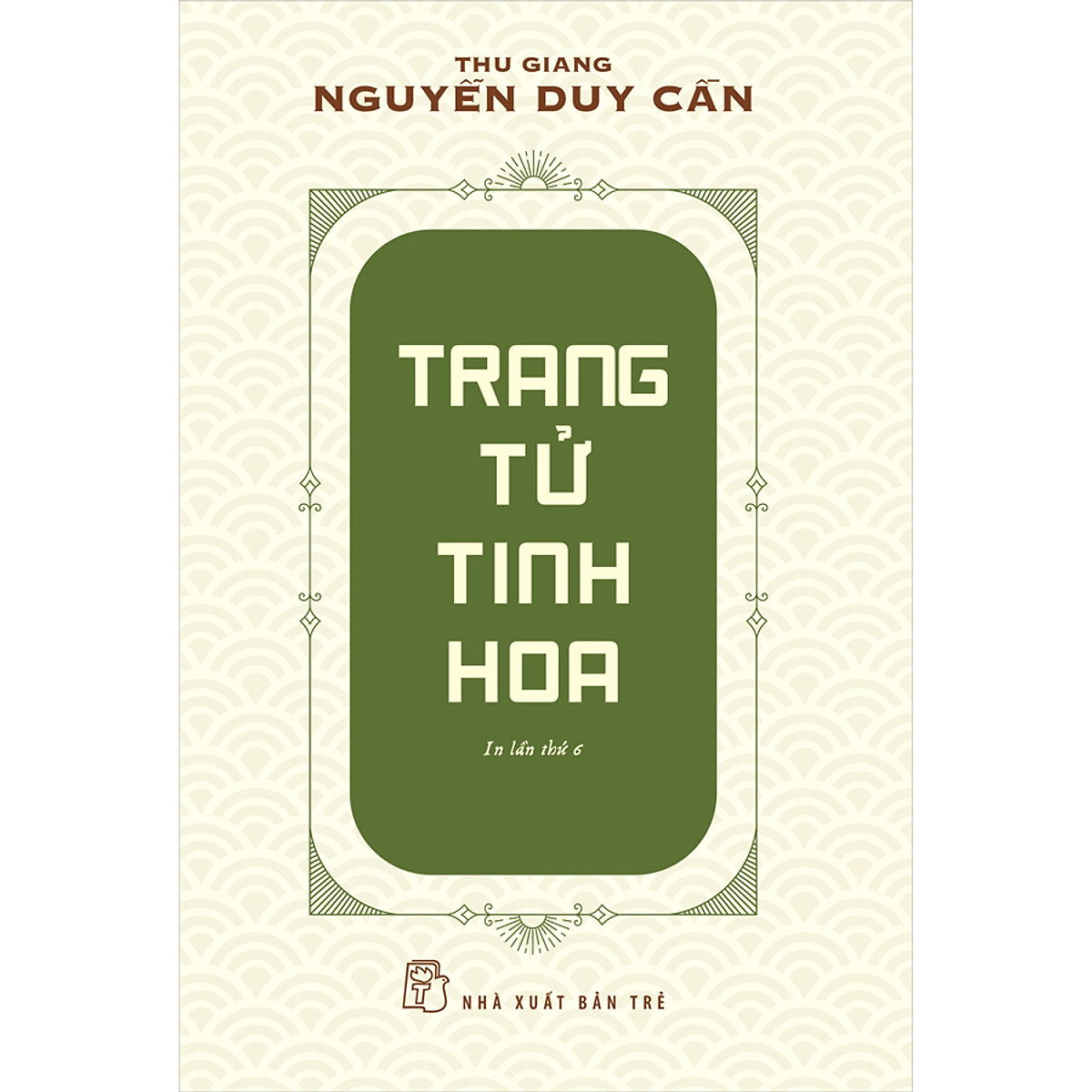 Trang Tử Tinh Hoa (Thu Giang Nguyễn Duy Cần )(Tái Bản)