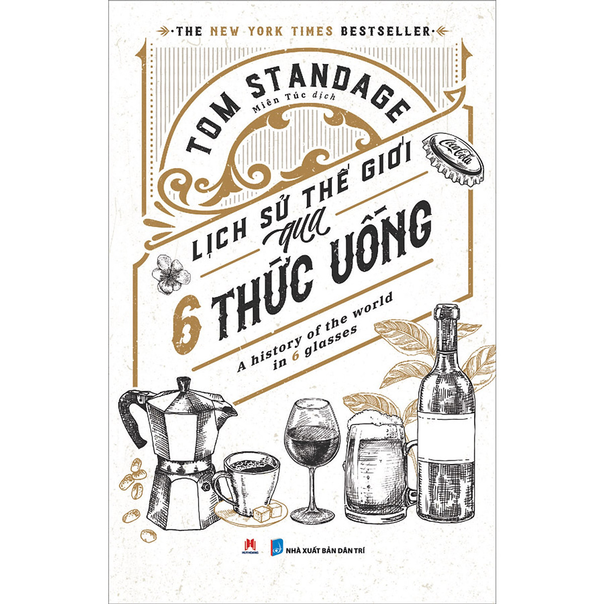 Lịch sử thế giới qua 6 thức uống: A history of the world in 6 glasses (The New York Times Bestseller)