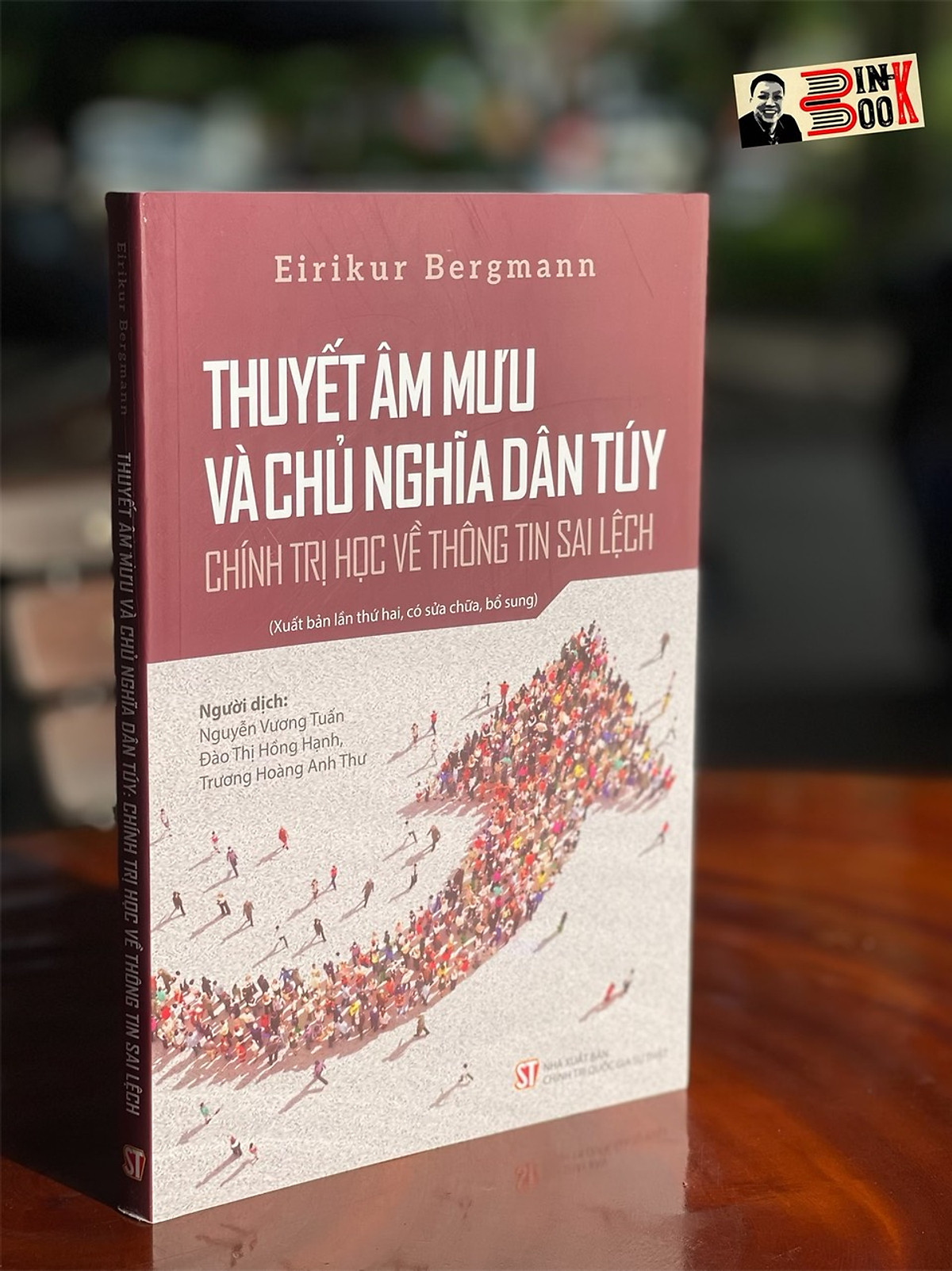  THUYẾT ÂM MƯU VÀ CHỦ NGHĨA DÂN TÚY – Chính trị học về thông tin sai lệch – Eirikur Bergmann – NXB Chính trị Quốc gia Sự thật (tái bản 2022)