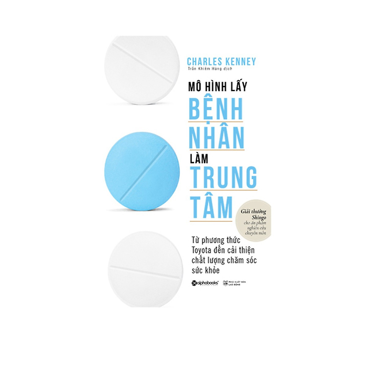 Sách Y Học Hay: Mô Hình Lấy Bệnh Nhân Làm Trung Tâm - (Cuốn Sách Thiết Thực Truyền Cảm Hứng Cho Bất Kì Tổ Chức Nào trên Đường Đổi Mới / Tặng Kèm Bookmark Greenlife)