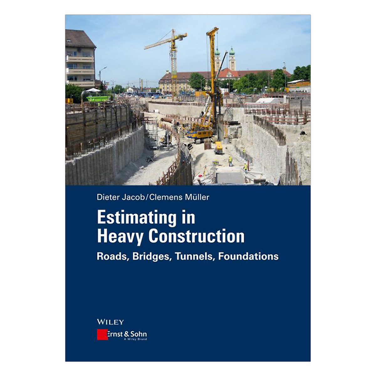 Estimating In Heavy Construction - Roads, Bridges,Tunnels, Foundations