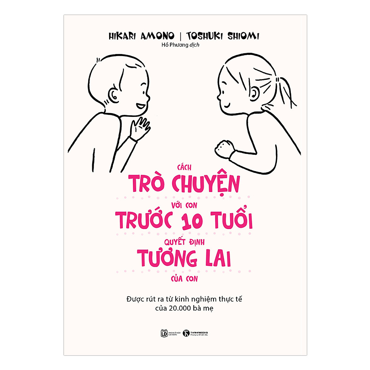 Cách Trò Chuyện Với Con Trước 10 Tuổi Quyết Định Tương Lai Của Con