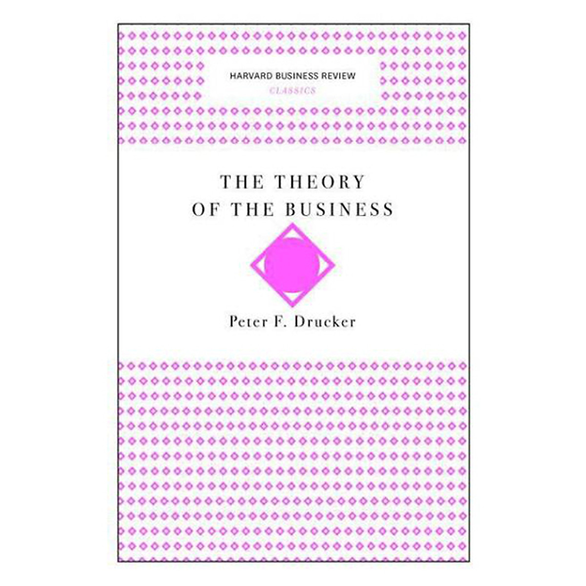 [Hàng thanh lý miễn đổi trả] Harvard Business Review Classic Theory of the Business