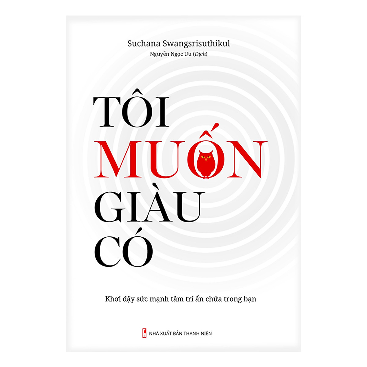 Tôi Muốn Giàu Có - Khơi Dậy Sức Mạnh Tâm Trí Ẩn Chứa Trong Bạn (I Wanna Be Rich: 30 Days To Programming Your Mind For Prosperity)