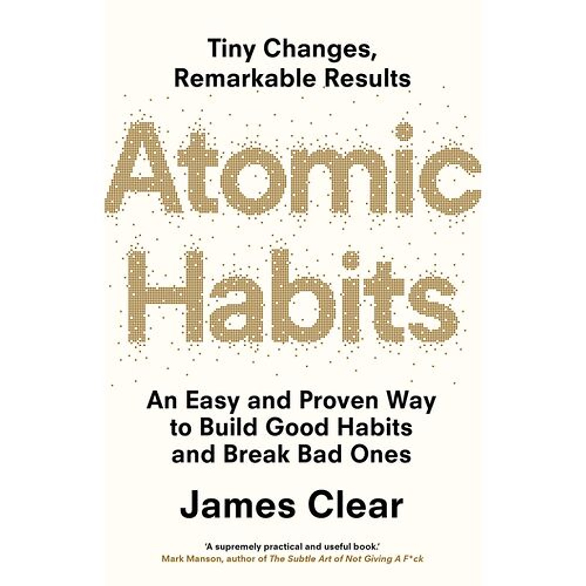 Atomic Habits: An Easy And Proven Way To Build Good Habits And Break Bad Ones