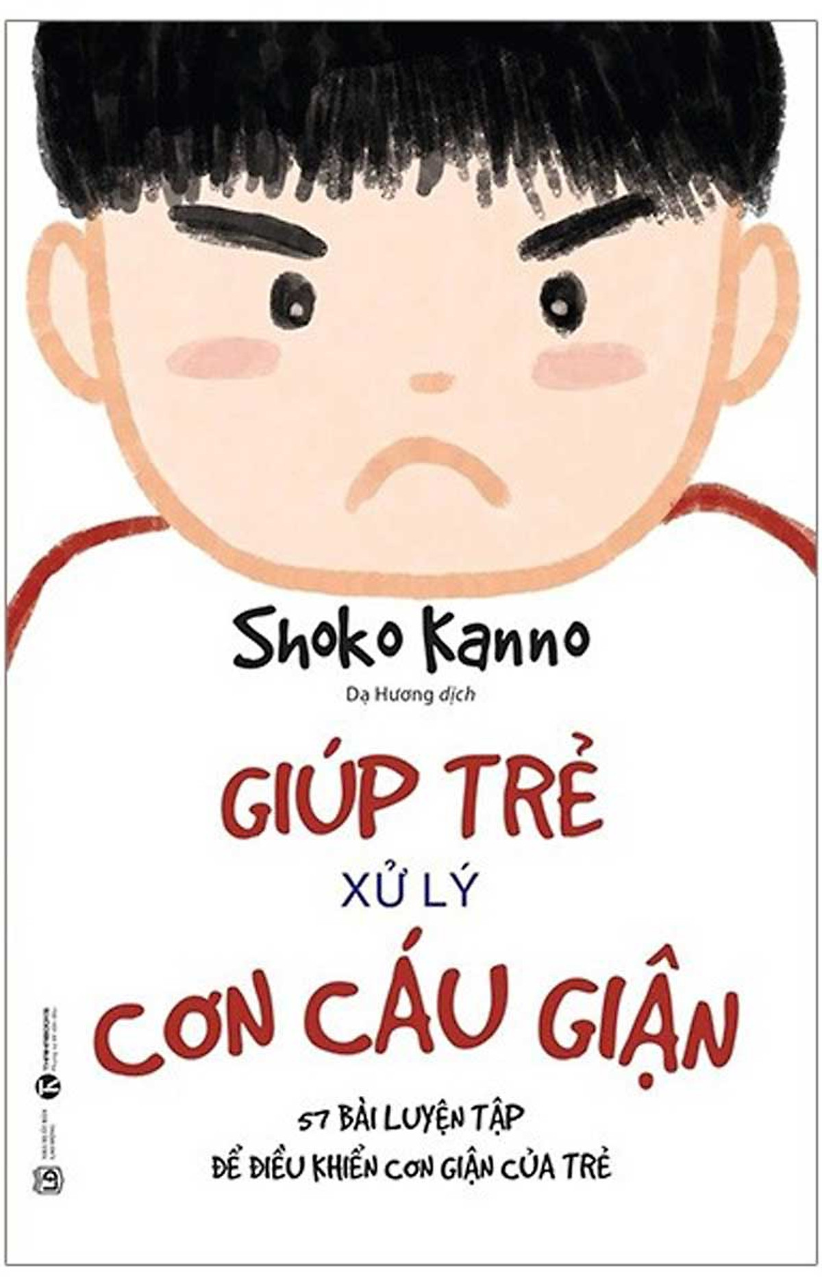 Giúp Trẻ Xử Lý Cơn Cáu Giận - 57 Bài Luyện Tập Để Điều Khiển Cơn Giận Của Trẻ