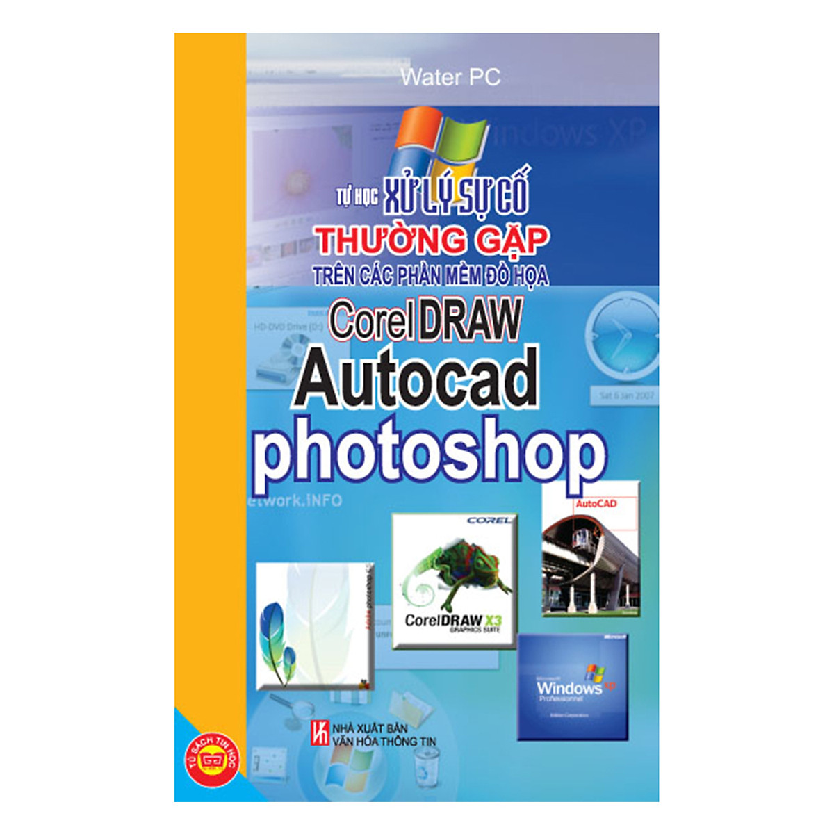 Tự Học (CAD, Photoshop, Corel + Illustrater 8.0 Và 9.0 + Photoshop, Tự Học Nhanh Cách Xử Lý Màu)