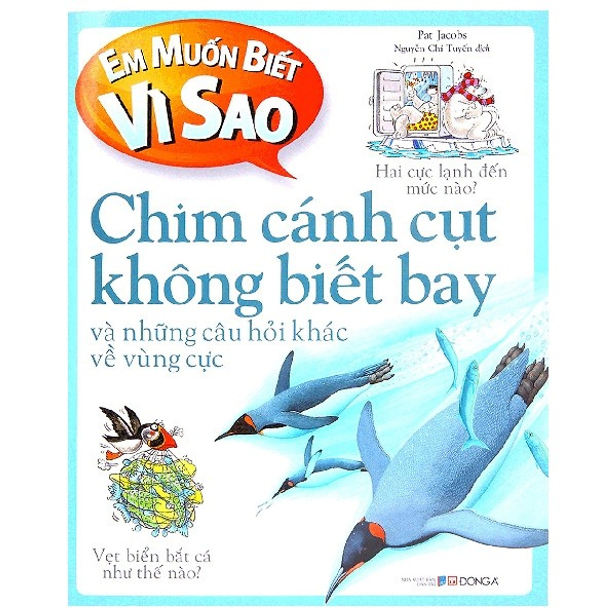 Em Muốn Biết Vì Sao - Chim Cánh Cụt Không Biết Bay (Tái Bản 2018)