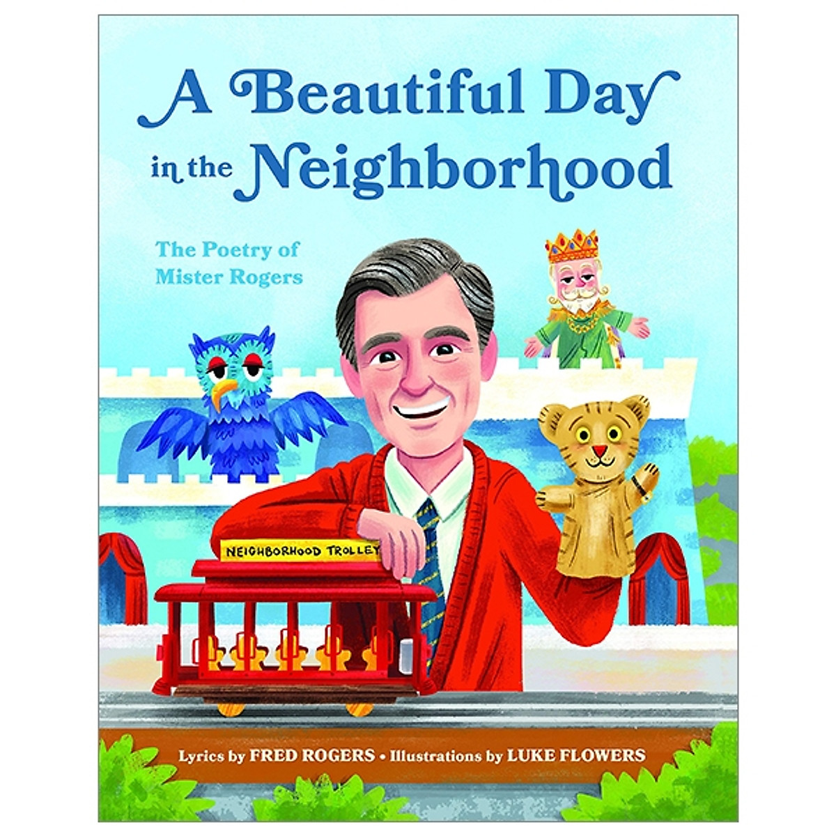 A Beautiful Day In The Neighborhood: The Poetry Of Mister Rogers