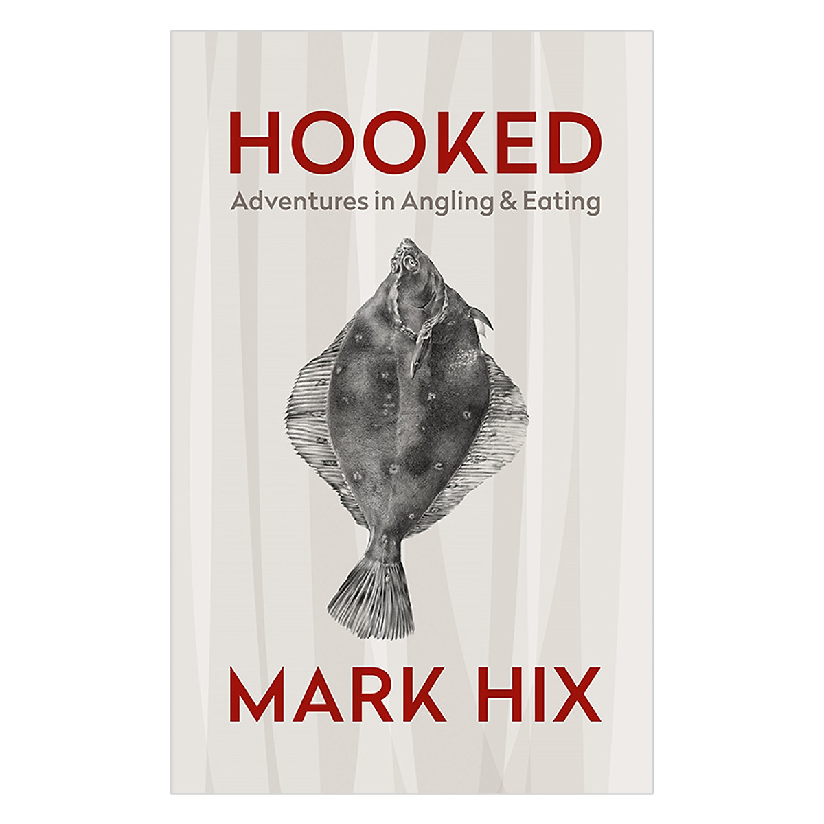 Hooked: Adventures In Angling And Eating