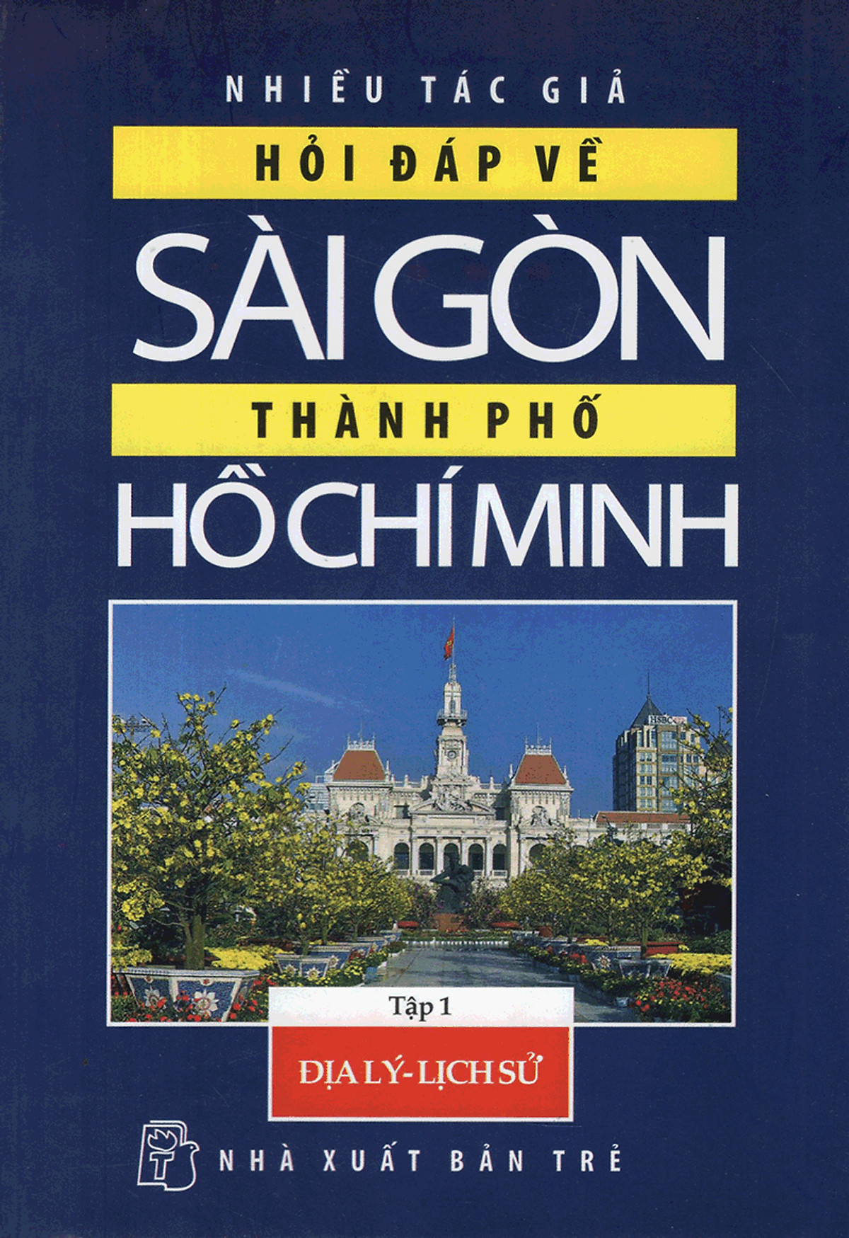 Sách Hỏi Đáp Về Sài Gòn - Thành Phố Hồ Chí Minh (Tập 1: Địa Lý Lịch Sử)