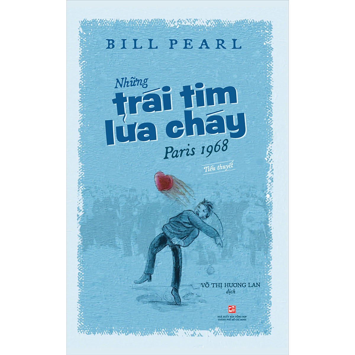 Những Trái Tim Lửa Cháy Paris 1968 (Tiểu Thuyết)