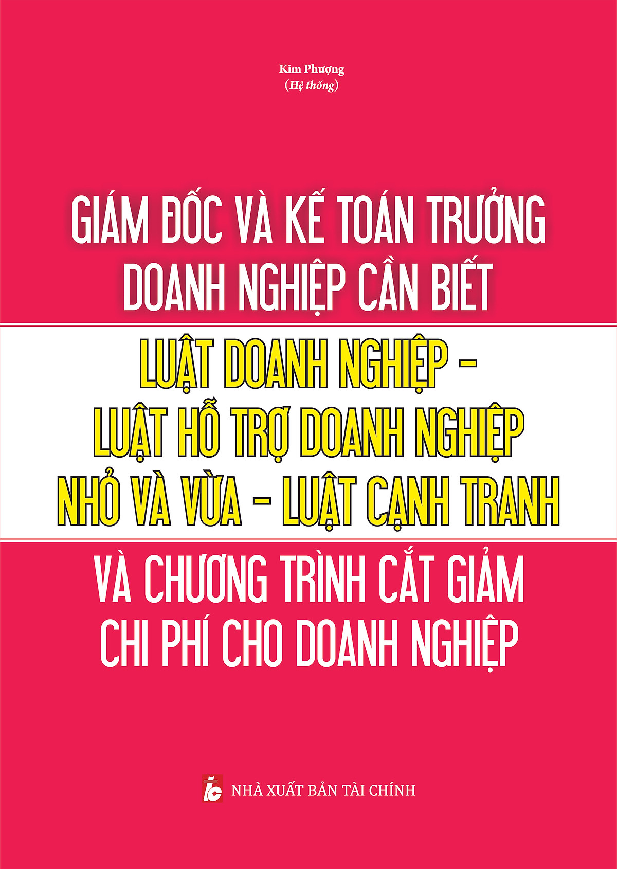 Giám đốc và kế toán trưởng cần biết - LUẬT DOANH NGHIỆP - LUẬT HỖ TRỢ DOANH NGHIỆP NHỎ VÀ VỪA - LUẬT CẠNH TRANH VÀ CHƯƠNG TRÌNH CẮT GIẢM CHI PHÍ CHO DOANH NGHIỆP