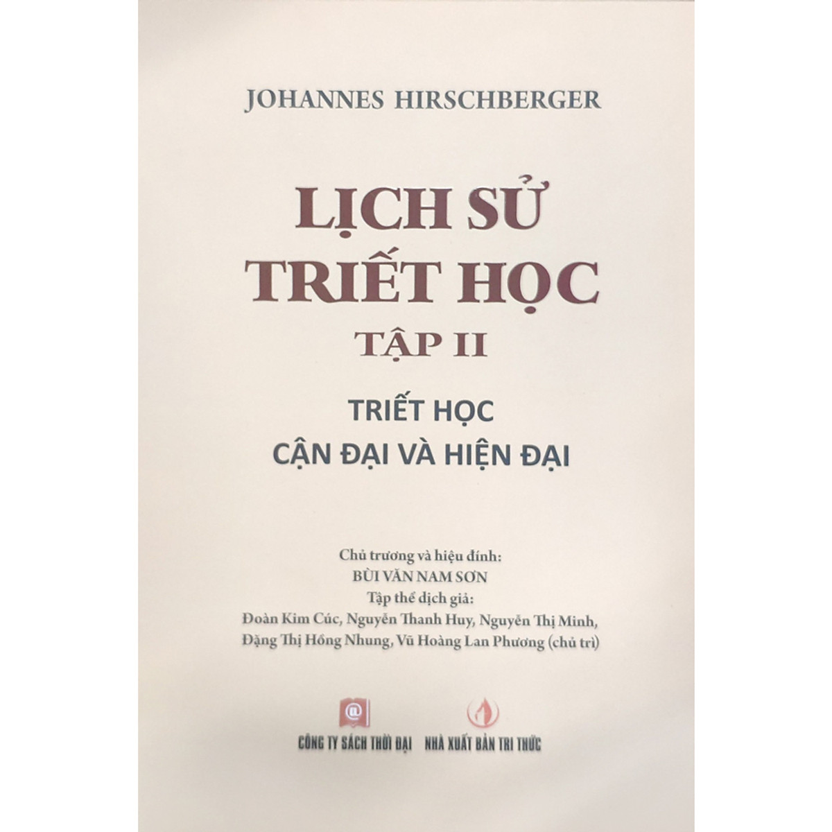 Lịch Sử Triết Học (Trọn Bộ 2 Tập) (Tập 1: Triết Học Cổ Đại Và Trung Đại + Tập 2: Triết Học Cận Đại Và Hiện Đại)