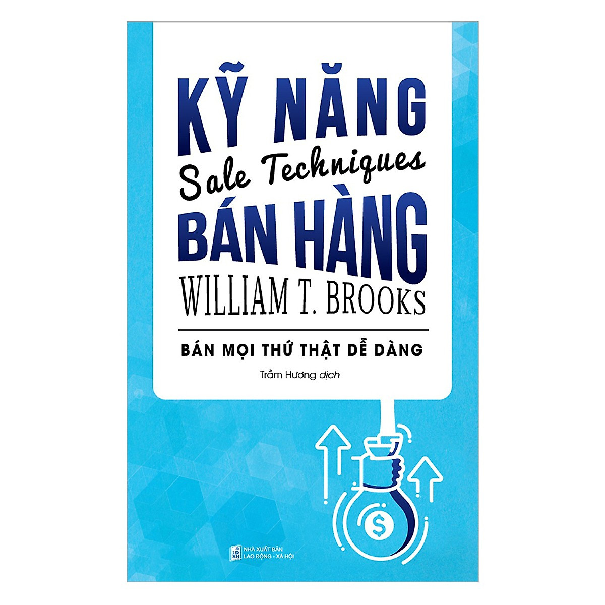 Kỹ Năng Bán Hàng - Sale Technigues ( Tặng Bookmark Sáng Tạo )