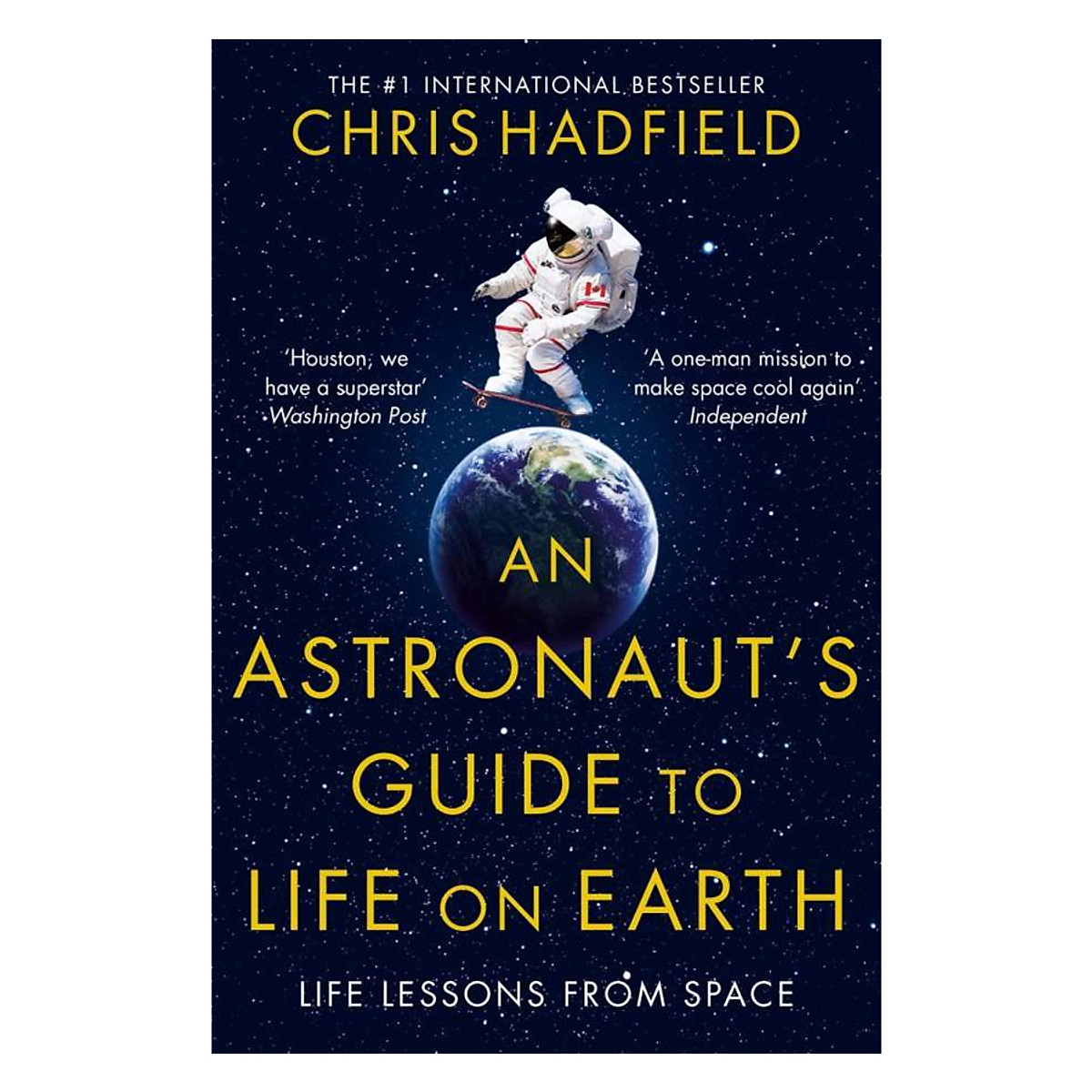 An Astronaut's Guide To Life On Earth: What Going To Space Taught Me About Ingenuity, Determination, And Being Prepared For Anything