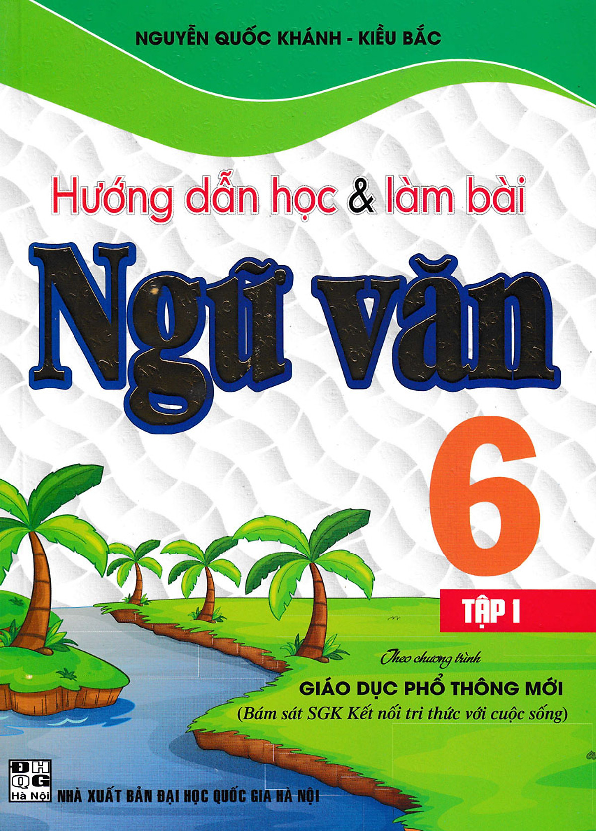 Mua Hướng Dẫn Học Va Lam Bai Ngữ Văn Lớp 6 Tập 1 Bam Sat Sgk Kết Nối Tri Thức Với Cuộc Sống Tại Newshop Official