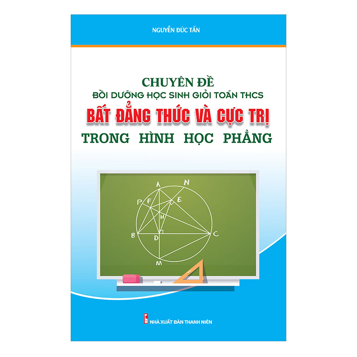 Chuyên Đề Bồi Dưỡng Học Sinh Giỏi Toán THCS Bất Đẳng Thức & Cực Trị Trong Hình Học Phẳng