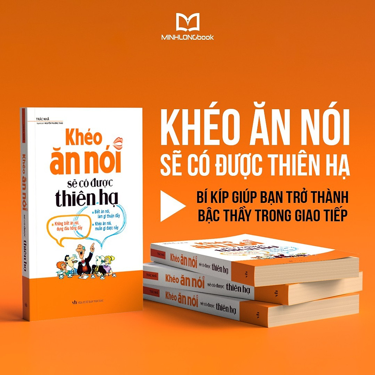 Khéo Ăn Nói Sẽ Có Được Thiên Hạ ( Tái Bản )