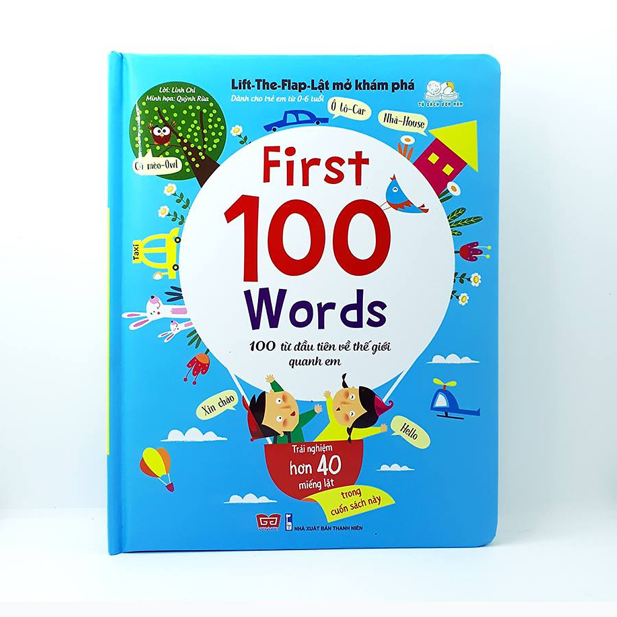 Sách Tương Tác - Lift - The - Flap – Lật Mở Khám Phá - First 100 Word - 100 Từ Đầu Tiên Về Thế Giới Quanh Em