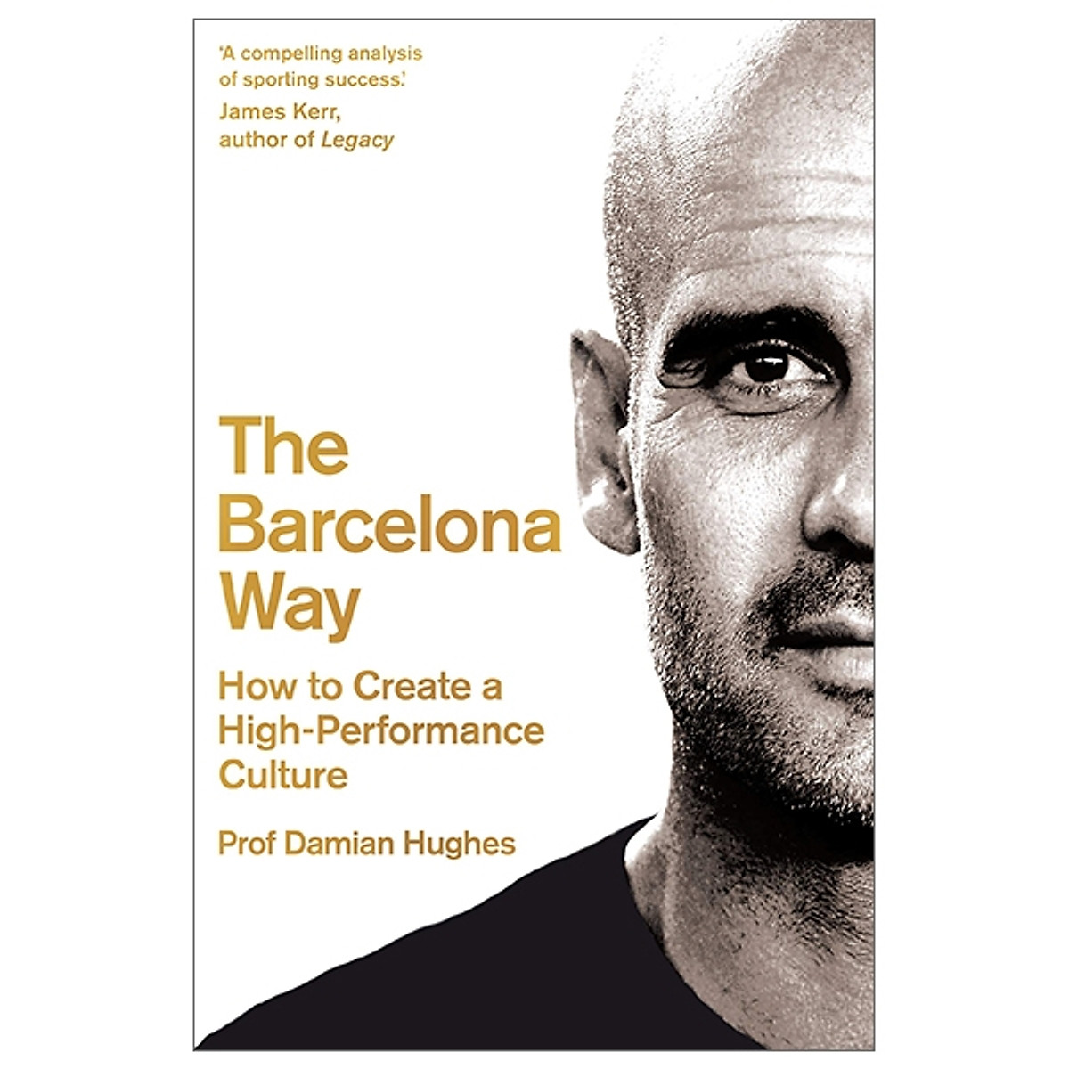 The Barcelona Way : How To Create A High-Performance Culture