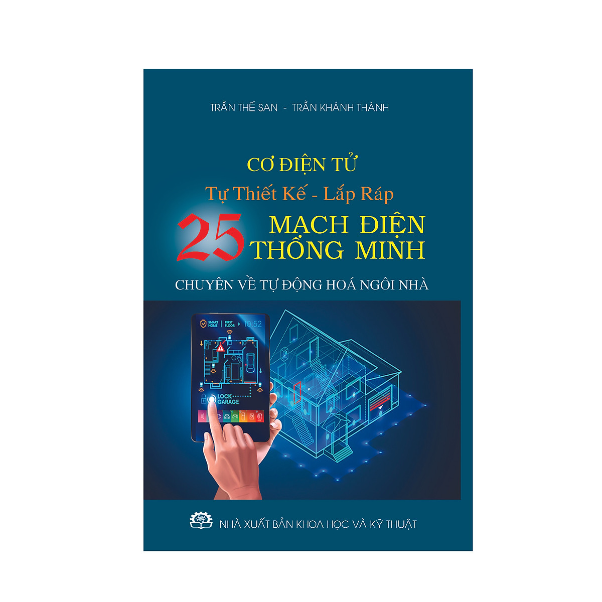 Cơ điện tử - Tự thiết kế lắp ráp 25 mạch điện thông minh. (chuyên về tự động hoá ngôi nhà)