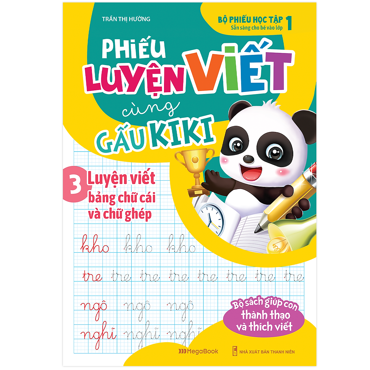 Phiếu Luyện Viết Cùng Gấu Kiki 3 - Luyện Viết Bảng Chữ Cái Và Chữ Ghép