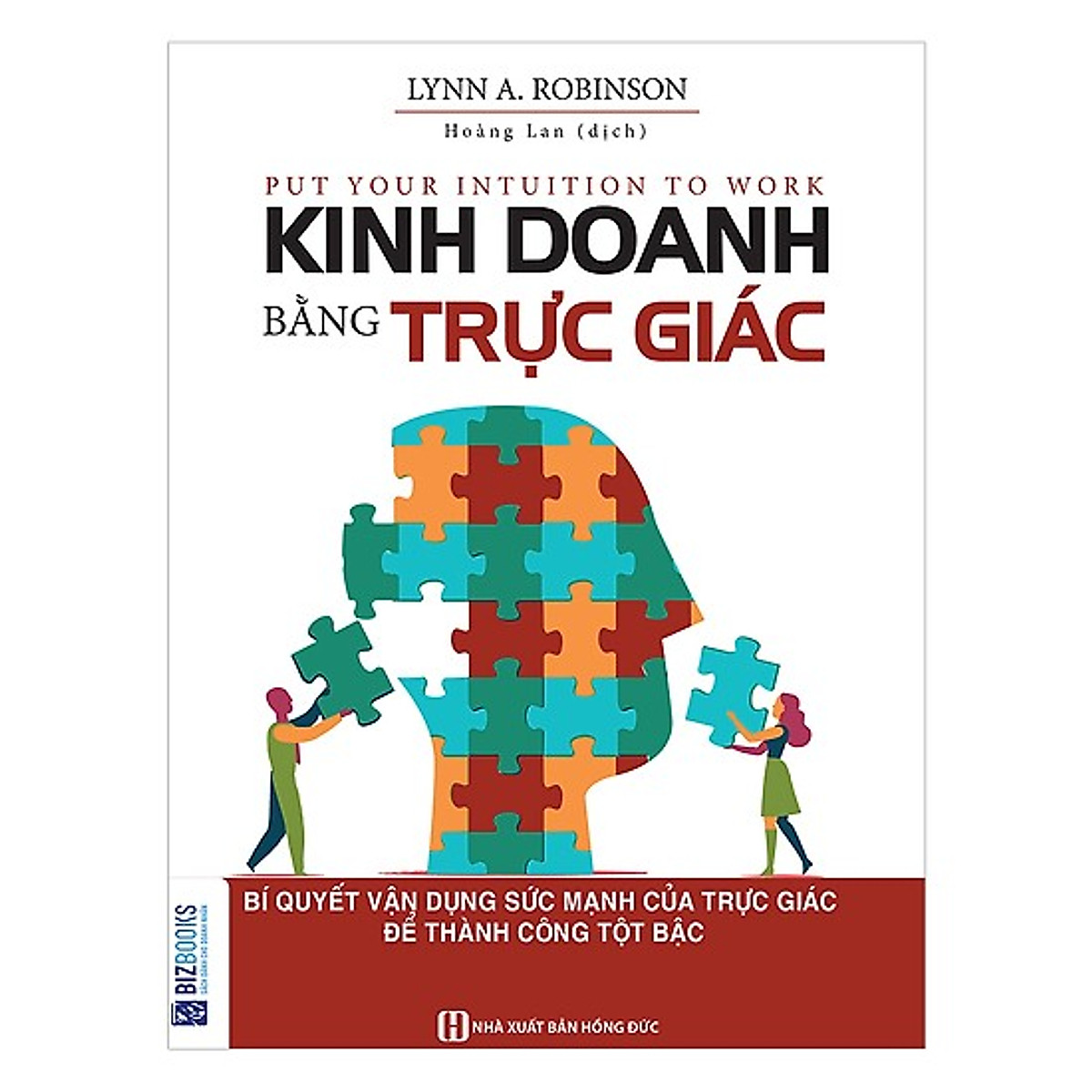 Kinh Doanh Bằng Trực Giác - Bí Quyết Vận Dụng Sức Mạnh Của Trực Giác Để Thành Công Tột Bậc(Tặng E-Book Bộ 10 Cuốn Sách Hay Về Kỹ Năng, Đời Sống, Kinh Tế Và Gia Đình - Tại App MCbooks)