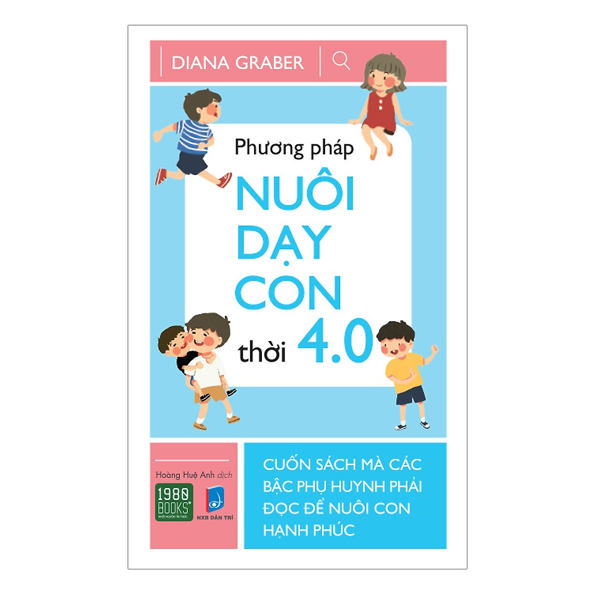 Sách Hay Dành Cho Cha Mẹ Dạy Con Sử Dụng Công Nghệ Số Đúng Cách Và Hiệu Quả: Phương Pháp Nuôi Dạy Con Thời 4.0 Tặng Kèm Bookmark Sáng Tạo