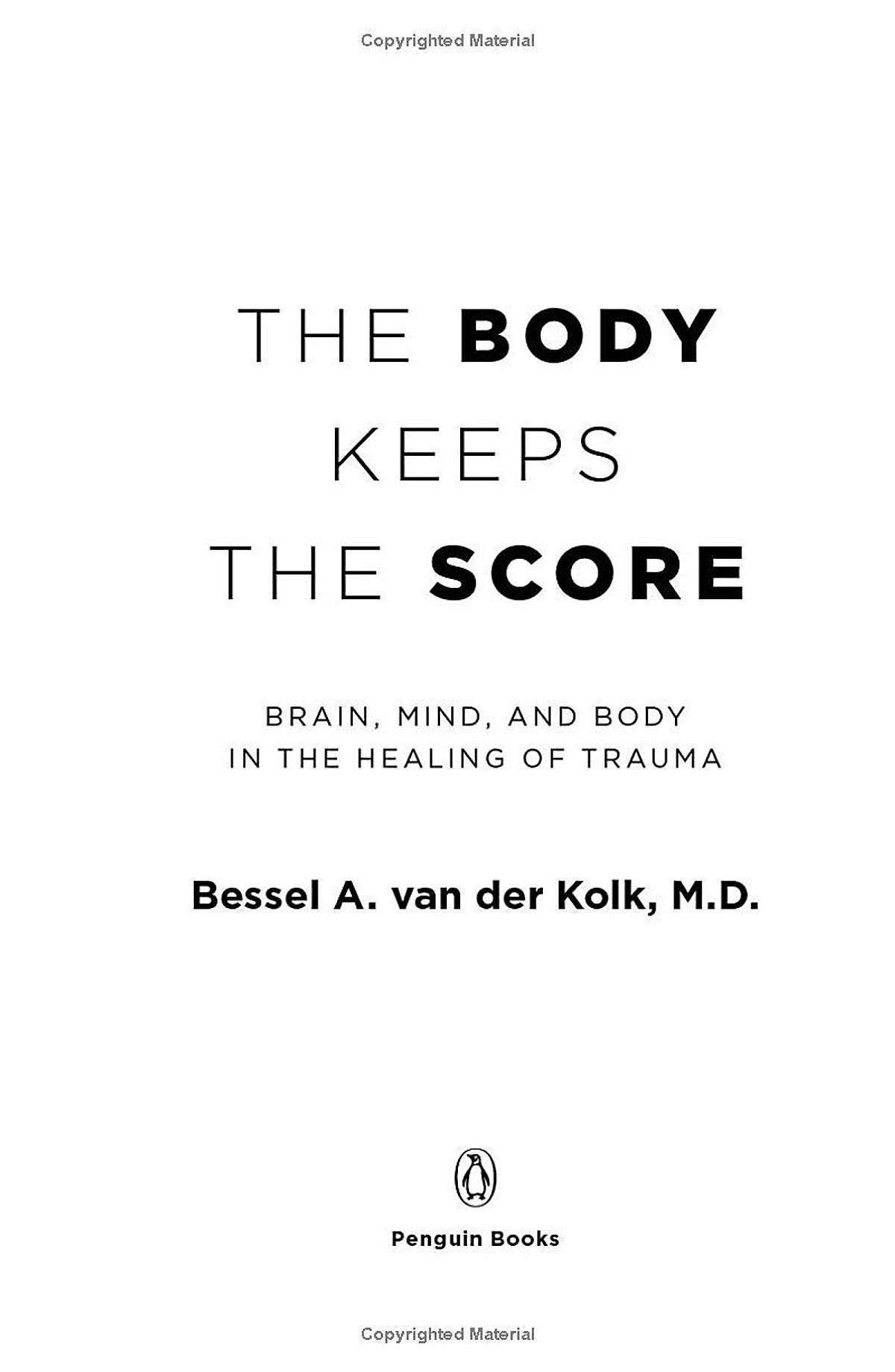 The Body Keeps The Score: Brain, Mind, And Body In The Healing Of Trauma
