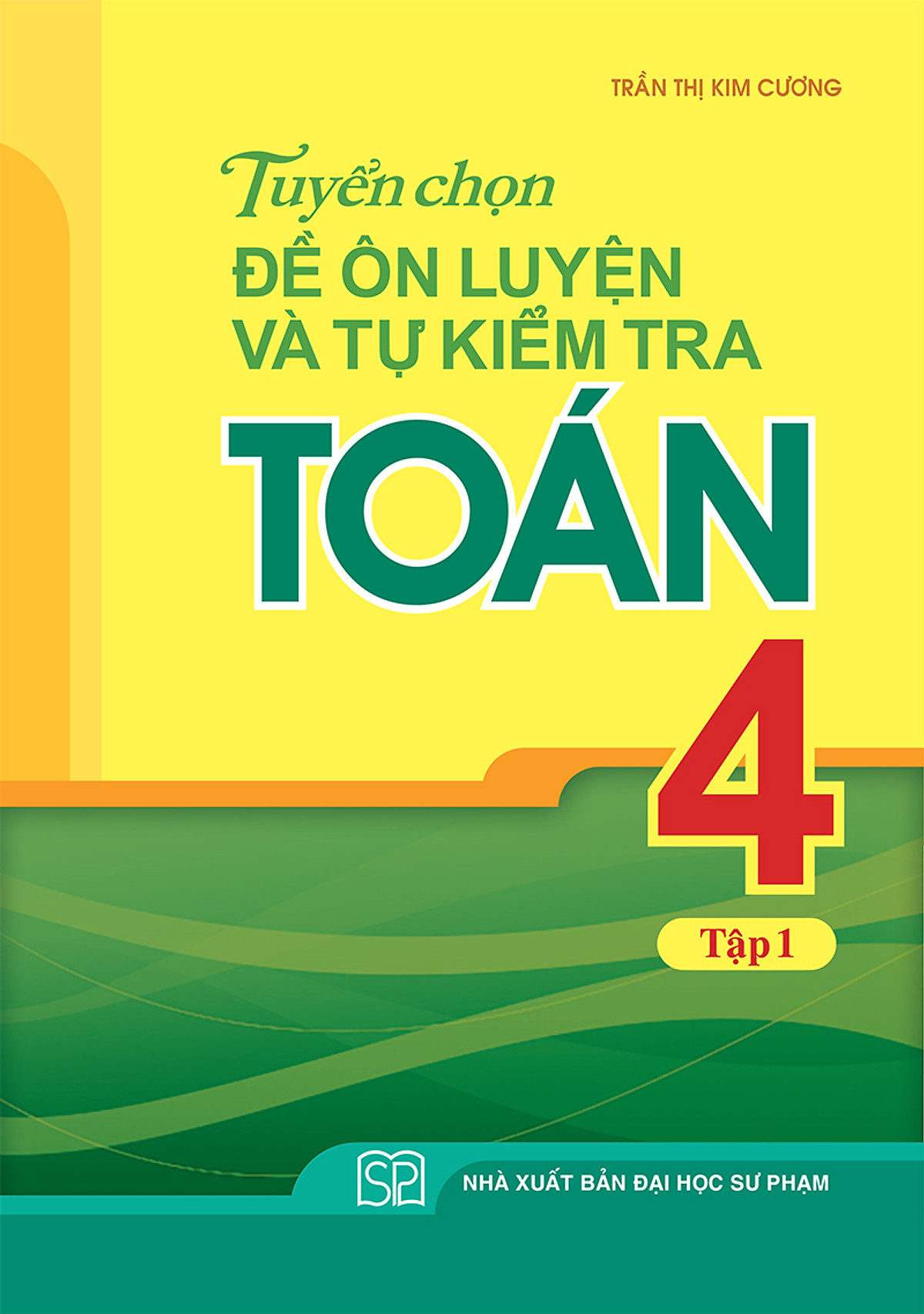 Sách: Combo 3 Cuốn Bài Tập Trắc Nghiệm Và Đề Tự Kiểm Tra Toán 4 + Tuyển Chọn Đề Ôn Luyện Và Tự Kiểm Tra Toán Lớp 4