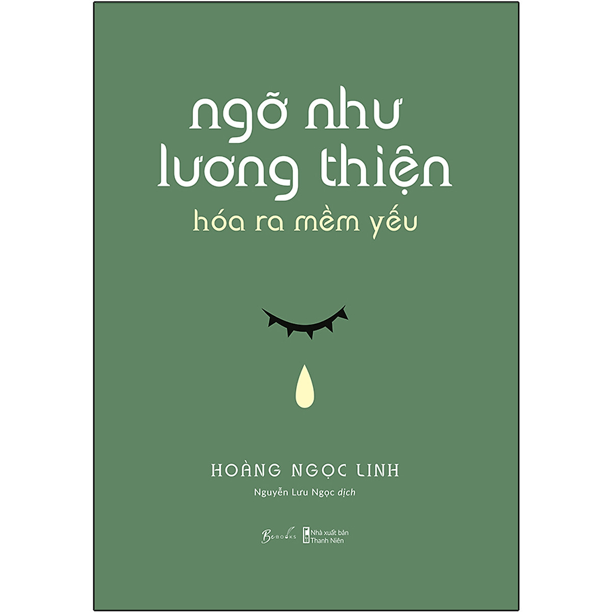 Ngỡ Như Lương Thiện, Hóa Ra Mềm Yếu