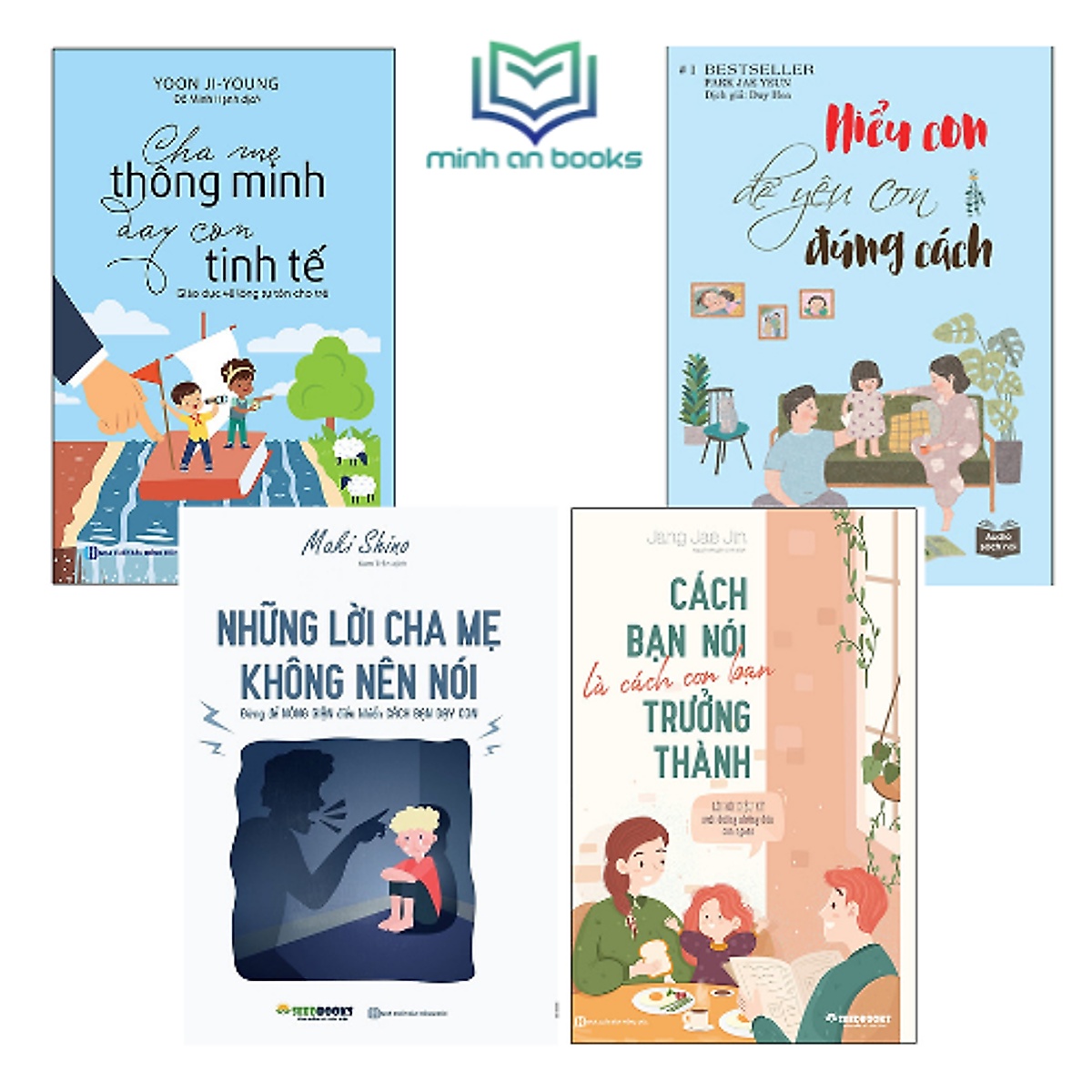 Trọn Bộ 4 Cuốn Trở Thành Cha Mẹ Hoàn Hảo: Những Lời Cha Mẹ Không Nên Nói + Cha Mẹ Thông Minh Dạy Con Tinh Tế + Cách Bạn Nói Là Cách Con Bạn Trưởng Thành + Hiểu Con Để Yêu Con Đúng Cách – MinhAnBooks