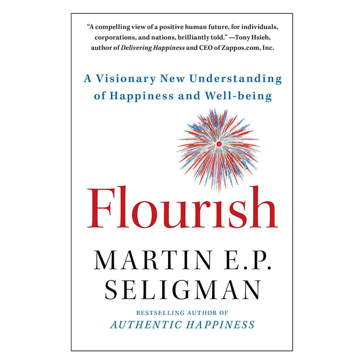 Flourish: A Visionary New Understanding Of Happiness And Well-Being