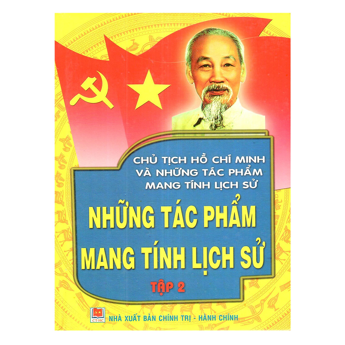 Chủ Tịch Hồ Chí Minh Và Những Tác Phẩm Mang Tính Lịch Sử - Những Tác Phẩm Mang Tính Lịch Sử (Tập 2)