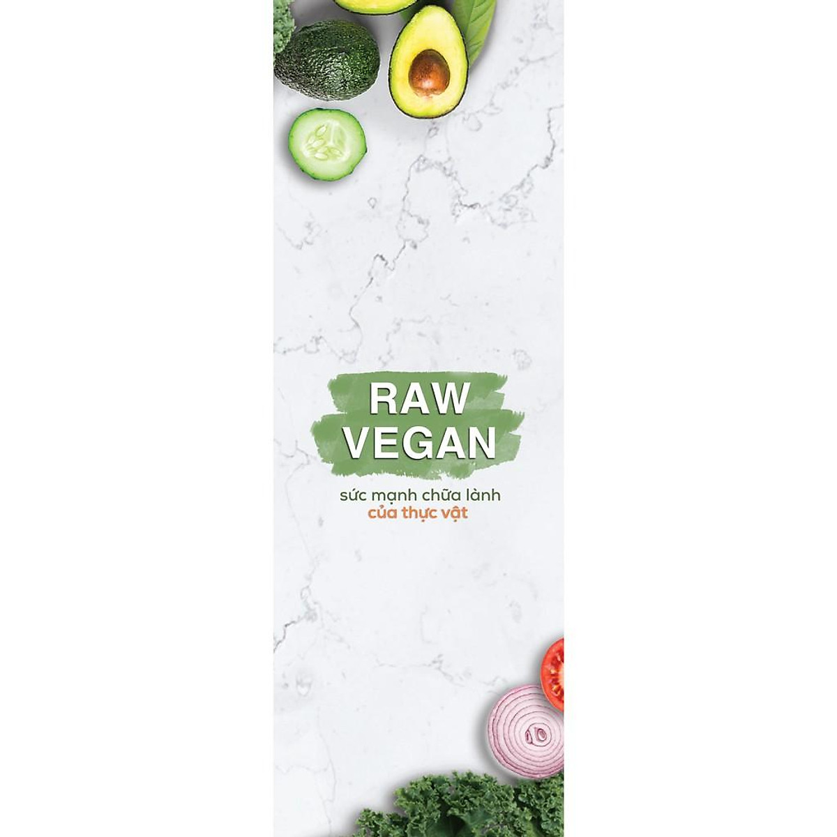 Sách - Raw Vegan – Sức Mạnh Chữa Lành Của Thực Vật