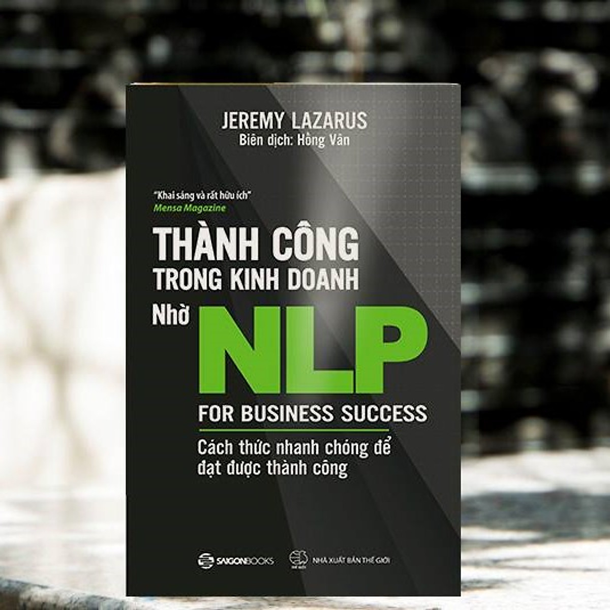 Thành công trong kinh doanh nhờ NLP - Cách thức nhanh chóng để đạt được thành công (For Business Success) - Tác giả Jeremy Lazarus 