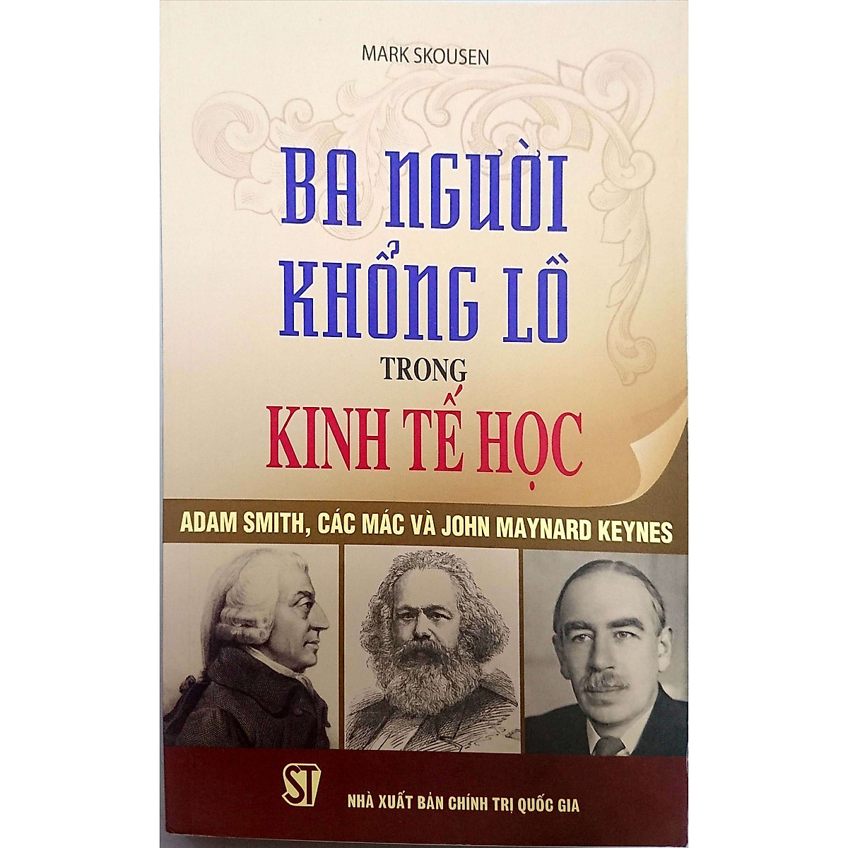 Ba Người Khổng Lồ Trong Kinh Tế Học - Adam Smith, Các Mác và John Maynard Keynes