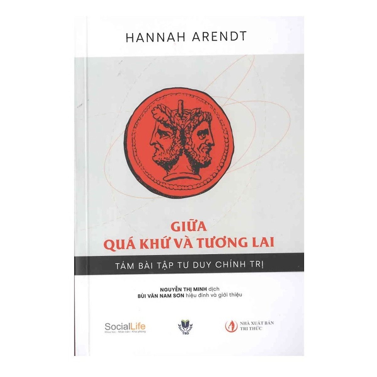 Giữa Quá Khứ Và Tương Lai: Tám Bài Tập Tư Duy Chính Trị