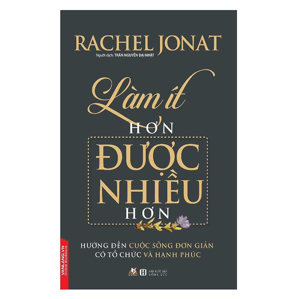 Làm Ít Hơn Được Nhiều Hơn - Sách tư duy - Kỹ năng sống