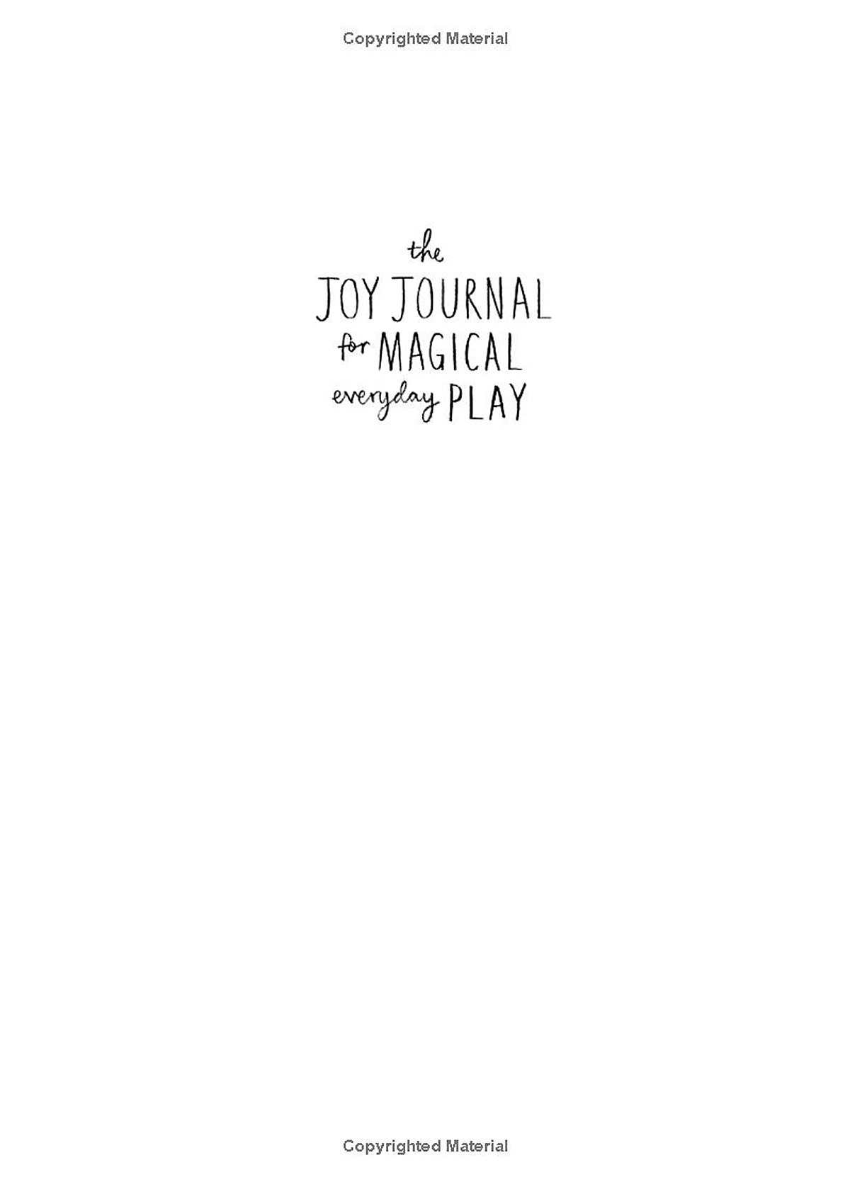 The Joy Journal For Magical Everyday Play: Easy Activities & Creative Craft For Kids And Their Grown-Ups