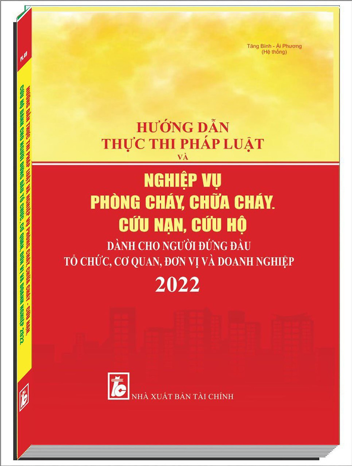 HƯỚNG DẪN THỰC THI PHÁP LUẬT VÀ NGHIỆP VỤ PHÒNG CHÁY, CHỮA CHÁY - CỨU NẠN, CỨU HỘ DÀNH CHO NGƯỜI ĐỨNG ĐẦU TỔ CHỨC, CƠ QUAN, ĐƠN VỊ VÀ DOANH NGHIỆP 2022