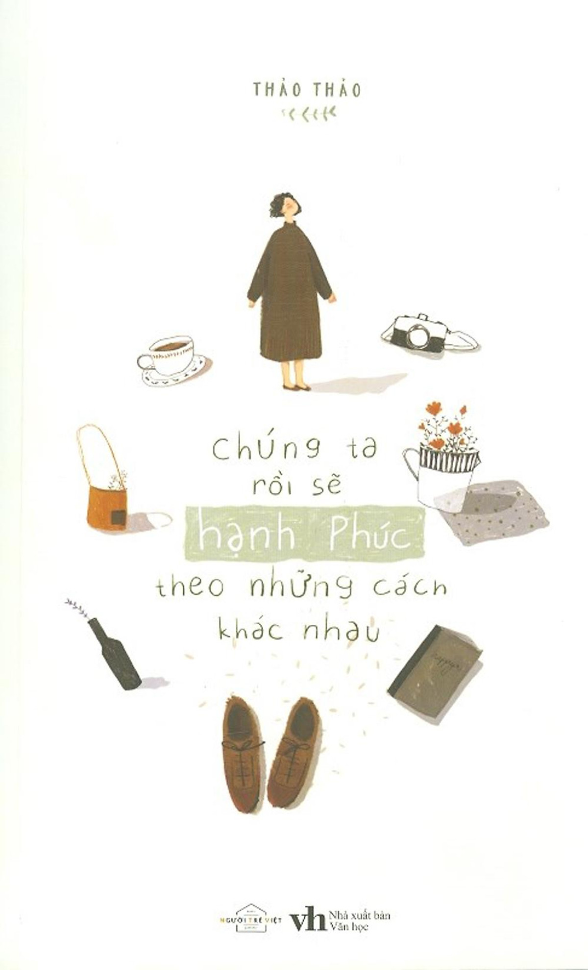 Chúng Ta Rồi Sẽ Hạnh Phúc, Theo Những Cách Khác Nhau [Tặng Kèm: 01 Bookmark]