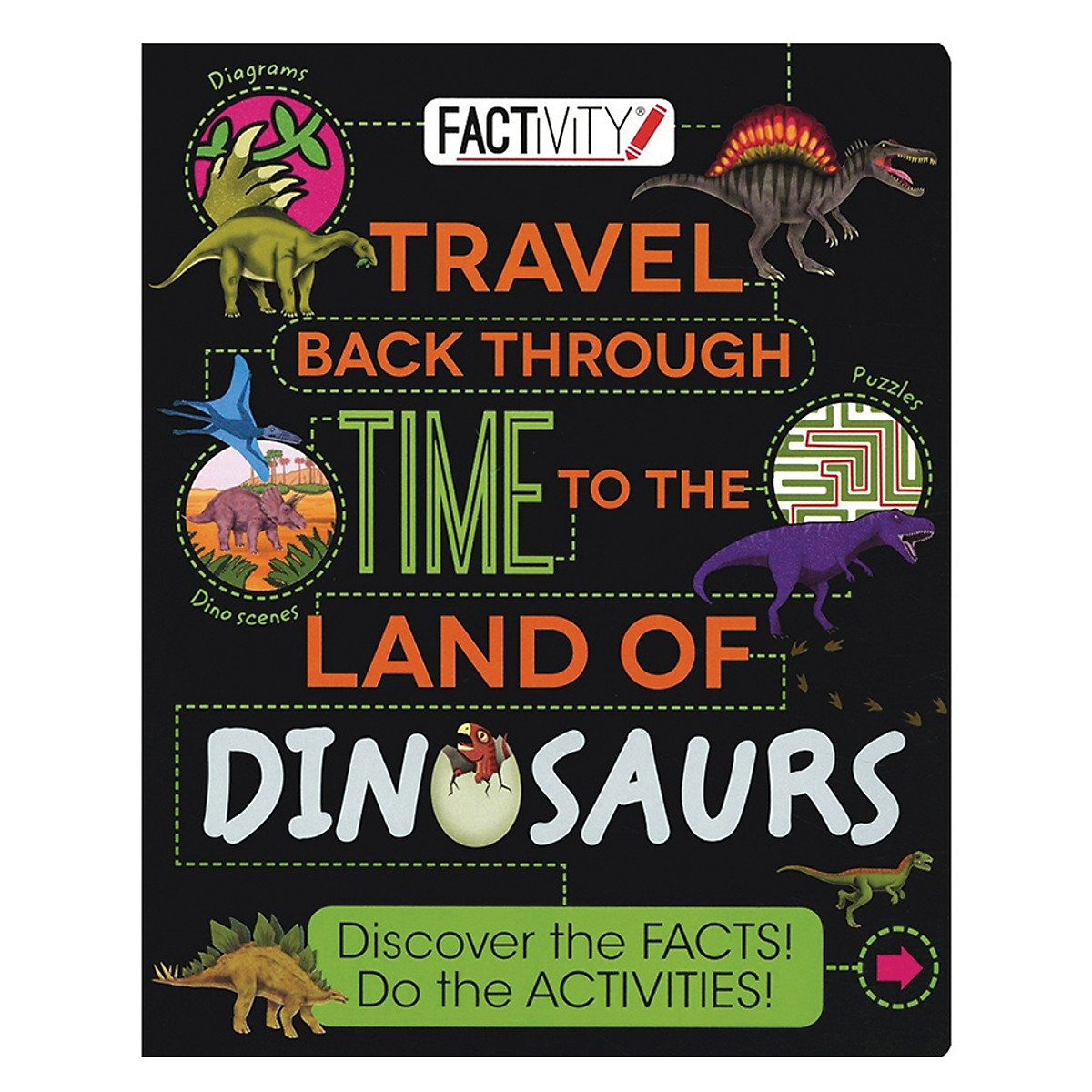 Factivity - Travel Back Through Time To The Land Of Dinosaurs: Discover The Facts! Do The Activities!