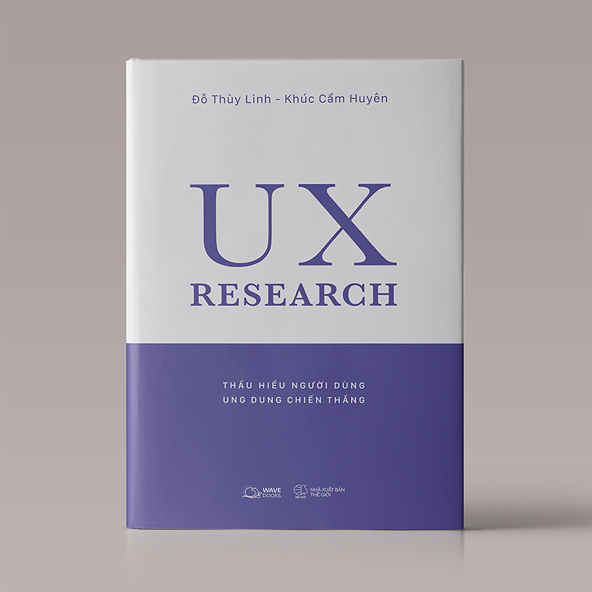 UX RESEARCH-Thấu Hiểu Người Dùng, Ung Dung Chiến Thắng