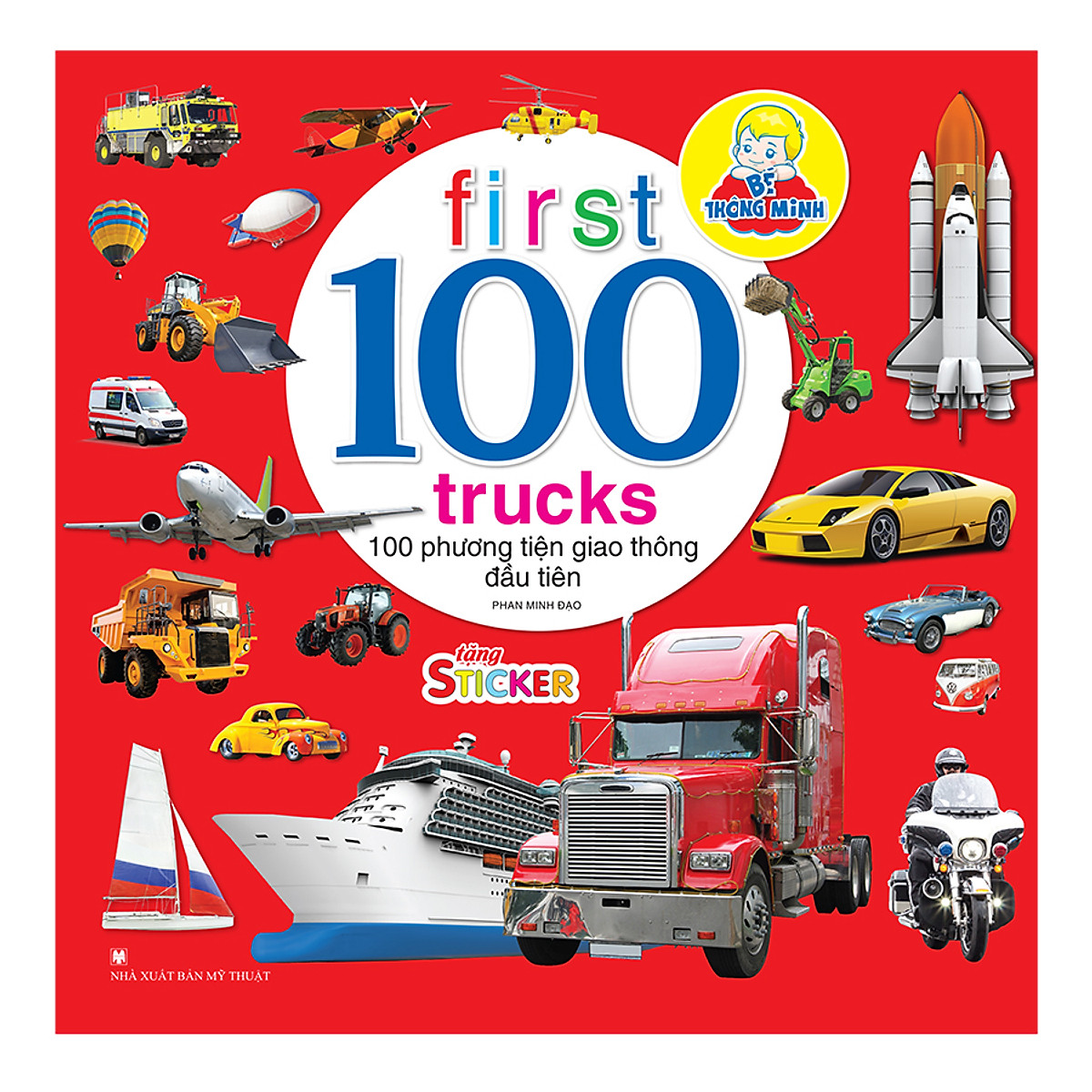 Bé Thông Minh - First 100 Trucks - 100 Phương Tiện Giao Thông Đầu Tiên (Tặng Kèm Sticker)